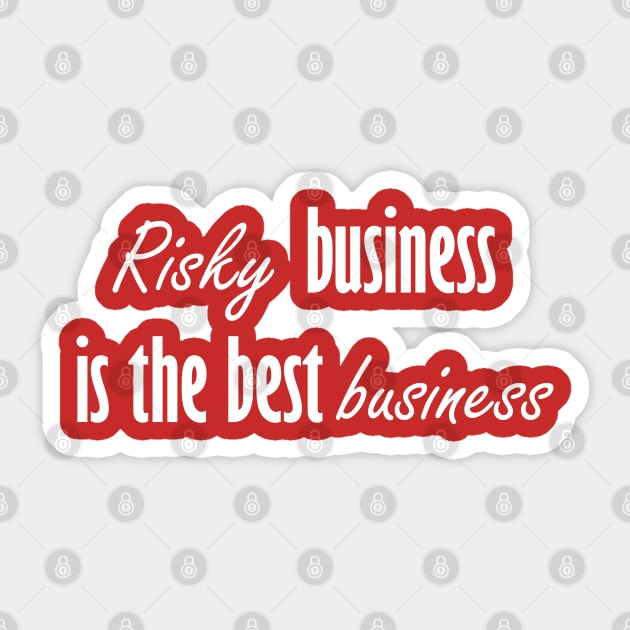 Risky business is the best business Sticker by Johka